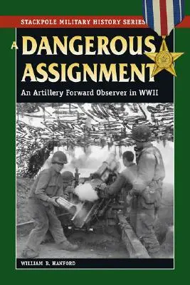 Una misión peligrosa: Un observador de artillería en la Segunda Guerra Mundial - A Dangerous Assignment: An Artillery Forward Observer in World War II