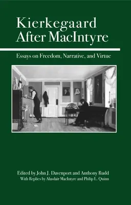 Kierkegaard después de MacIntyre: ensayos sobre la libertad, la narrativa y la virtud - Kierkegaard After MacIntyre: Essays on Freedom, Narrative, and Virtue