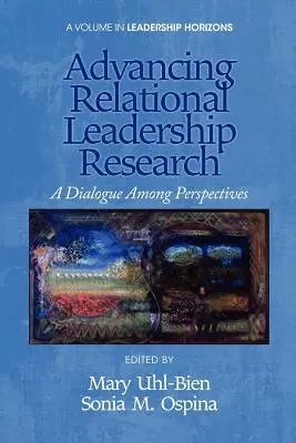 Avanzando en la investigación del liderazgo relacional: Un diálogo entre perspectivas - Advancing Relational Leadership Research: A Dialogue Among Perspectives