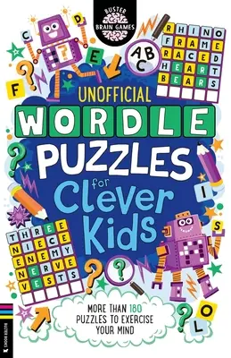 Wordle Puzzles for Clever Kids: Más de 180 rompecabezas para ejercitar la mente - Wordle Puzzles for Clever Kids: More Than 180 Puzzles to Exercise Your Mind