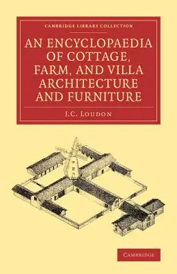 Enciclopedia de arquitectura y mobiliario de casas de campo, granjas y villas - An Encyclopaedia of Cottage, Farm, and Villa Architecture and Furniture