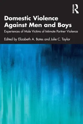 Violencia doméstica contra hombres y niños: experiencias de hombres víctimas de violencia de pareja - Domestic Violence Against Men and Boys: Experiences of Male Victims of Intimate Partner Violence