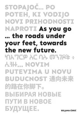 A medida que avanzas..: Los caminos bajo tus pies, hacia el nuevo futuro - As You Go ...: The Roads Under Your Feet, Towards the New Future