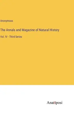 Anales y Revista de Historia Natural: Vol. IV - Tercera Serie - The Annals and Magazine of Natural History: Vol. IV - Third Series