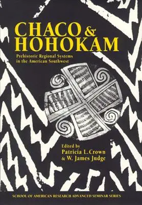 Chaco y Hohokam: Sistemas Regionales Prehistóricos en el Suroeste Americano - Chaco and Hohokam: Prehistoric Regional Systems in the American Southwest