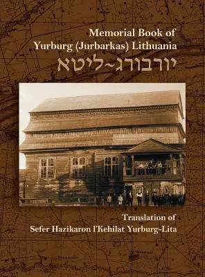 Libro conmemorativo de la comunidad judía de Yurburg, Lituania: traducción y actualización - The Memorial Book for the Jewish Community of Yurburg, Lithuania: Translation and Update