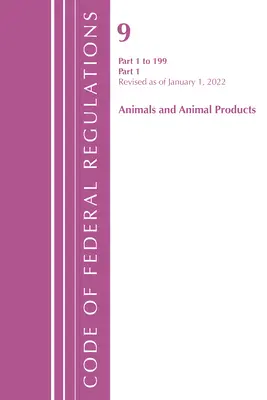 Code of Federal Regulations, Title 09 Animals and Animal Products 1-199, Revisado a partir del 1 de enero de 2022 Pt1 (Oficina del Registro Federal (U S )) - Code of Federal Regulations, Title 09 Animals and Animal Products 1-199, Revised as of January 1, 2022 Pt1 (Office of the Federal Register (U S ))