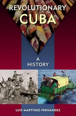 Cuba revolucionaria: Una historia - Revolutionary Cuba: A History