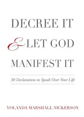 Declárelo y deje que Dios lo manifieste - Decree It and Let God Manifest It