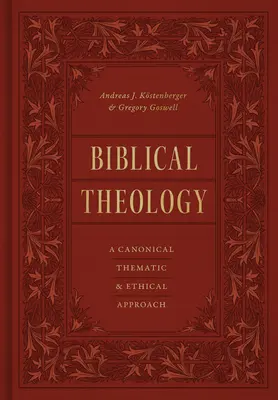 Teología bíblica: Un enfoque canónico, temático y ético - Biblical Theology: A Canonical, Thematic, and Ethical Approach