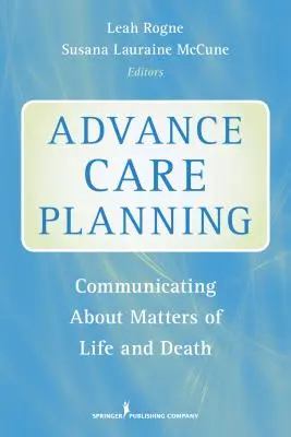 Planificación anticipada de la atención sanitaria: Comunicación sobre asuntos de vida y muerte - Advance Care Planning: Communicating about Matters of Life and Death