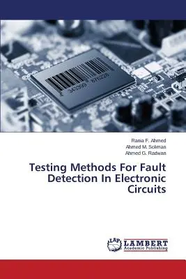 Métodos de prueba para la detección de fallos en circuitos electrónicos - Testing Methods For Fault Detection In Electronic Circuits
