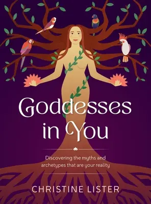 Diosas en ti: Descubriendo los mitos y arquetipos que son tu realidad - Goddesses in You: Discovering the Myths and Archetypes That Are Your Reality