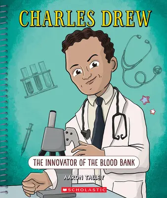 Charles Drew: El innovador del banco de sangre (Mentes brillantes): El innovador del banco de sangre - Charles Drew: The Innovator of the Blood Bank (Bright Minds): The Innovator of the Blood Bank