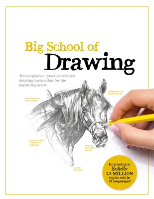 La gran escuela del dibujo: Instrucciones de dibujo bien explicadas y orientadas a la práctica para el artista principiante - Big School of Drawing: Well-Explained, Practice-Oriented Drawing Instruction for the Beginning Artist