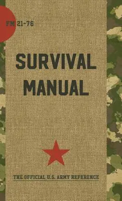 Manual de Supervivencia del Ejército de los EE: FM 21-76 - US Army Survival Manual: FM 21-76