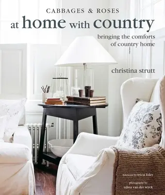 En casa con el campo: El confort del campo en casa - At Home with Country: Bringing the Comforts of Country Home