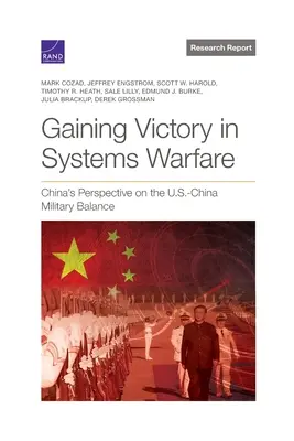 La victoria en la guerra de sistemas: La perspectiva china sobre el equilibrio militar entre Estados Unidos y China - Gaining Victory in Systems Warfare: China's Perspective on the U.S.-China Military Balance