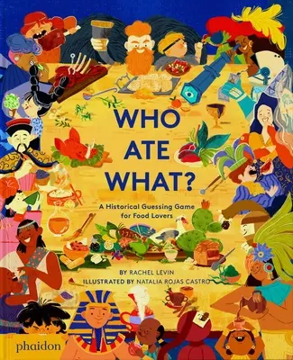 ¿Quién comió qué? Un juego de adivinanzas histórico para los amantes de la comida - Who Ate What?: A Historical Guessing Game for Food Lovers