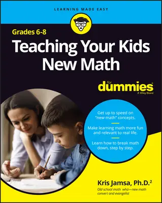 Cómo enseñar nuevas matemáticas a sus hijos, 6-8 para Dummies - Teaching Your Kids New Math, 6-8 for Dummies