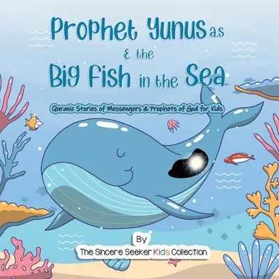 El Profeta Yunus y el Gran Pez en el Mar: Historias coránicas de mensajeros y profetas de Dios - Prophet Yunus & the Big Fish in the Sea: Quranic Stories of Messengers & Prophets of God