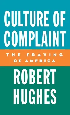 Cultura de la queja: El deshilachado de América - Culture of Complaint: The Fraying of America