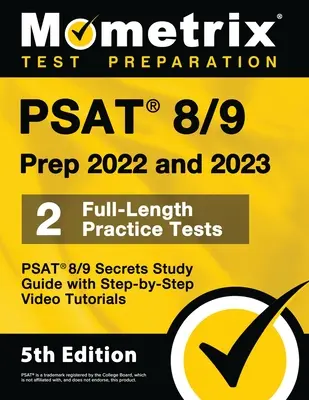 PSAT 8/9 Prep 2022 y 2023 - 2 exámenes de práctica completos, PSAT 8/9 Secrets Study Guide with Step-By-Step Video Tutorials: [5a Edición] - PSAT 8/9 Prep 2022 and 2023 - 2 Full-Length Practice Tests, PSAT 8/9 Secrets Study Guide with Step-By-Step Video Tutorials: [5th Edition]