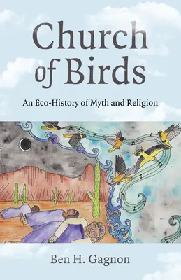 Iglesia de los pájaros: Una Eco-Historia del Mito y la Religión - Church of Birds: An Eco-History of Myth and Religion