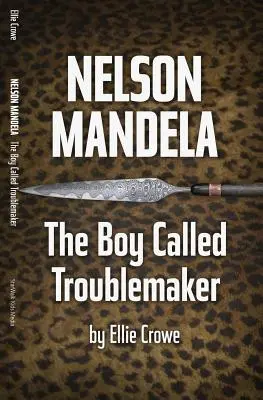 Nelson Mandela: El chico llamado alborotador - Nelson Mandela: The Boy Called Troublemaker