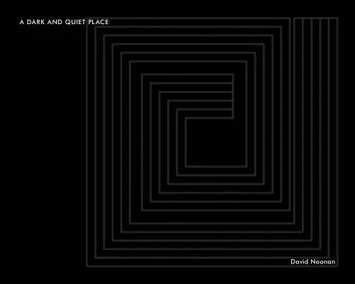 David Noonan: Un lugar oscuro y tranquilo - David Noonan: A Dark and Quiet Place