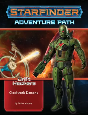 Starfinder Adventure Path: Demonios Mecánicos (Drift Hackers 2 de 3) - Starfinder Adventure Path: Clockwork Demons (Drift Hackers 2 of 3)