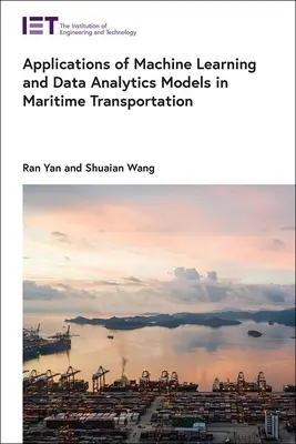 Aplicaciones de los modelos de aprendizaje automático y análisis de datos en el transporte marítimo - Applications of Machine Learning and Data Analytics Models in Maritime Transportation