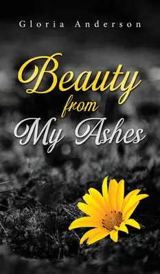 La belleza de mis cenizas - Beauty From My Ashes