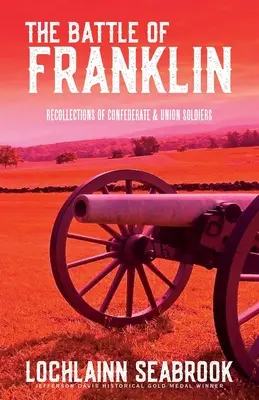 La batalla de Franklin: Recuerdos de soldados confederados y de la Unión - The Battle of Franklin: Recollections of Confederate and Union Soldiers