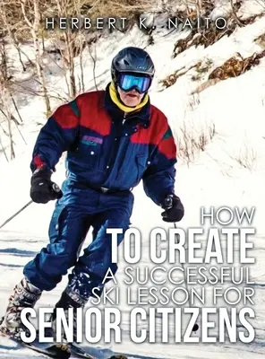 Cómo organizar con éxito una clase de esquí para mayores - How to Create a Successful Ski Lesson for Senior Citizens