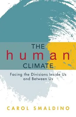 El clima humano: Afrontar las divisiones dentro de nosotros y entre nosotros - The Human Climate: Facing the Divisions Inside Us and Between Us