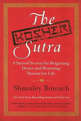 El Sutra Kosher: Ocho secretos sagrados para reavivar el deseo y recuperar la pasión por la vida - The Kosher Sutra: Eight Sacred Secrets for Reigniting Desire and Restoring Passion for Life