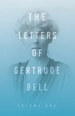 Las cartas de Gertrude Bell - Primer volumen - The Letters of Gertrude Bell - Volume One