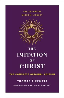 La Imitación de Cristo: Edición original completa - The Imitation of Christ: The Complete Original Edition