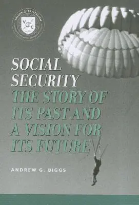 La Seguridad Social: La historia de su pasado y una visión de su futuro - Social Security: The Story of Its Past and a Vision for Its Future