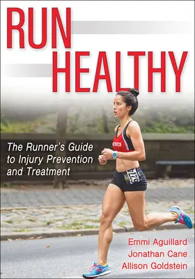 Run Healthy: Guía del corredor para la prevención y el tratamiento de lesiones - Run Healthy: The Runner's Guide to Injury Prevention and Treatment