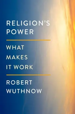 El poder de la religión: Qué hace que funcione - Religion's Power: What Makes It Work