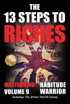 Los 13 pasos hacia la riqueza - El guerrero de las costumbres Volumen 9: Los 13 pasos hacia la riqueza - El guerrero de las costumbres Edición especial Mastermind con Erik Swanson, Brian Tracy - The 13 Steps to Riches - Habitude Warrior Volume 9: The 13 Steps to Riches - Habitude WarrioSpecial Edition Mastermind with Erik Swanson, Brian Tracy