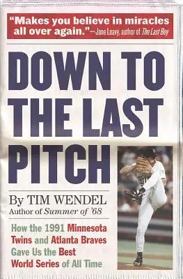 Hasta el último lanzamiento: Cómo los Minnesota Twins y los Atlanta Braves de 1991 nos dieron la mejor Serie Mundial de todos los tiempos - Down to the Last Pitch: How the 1991 Minnesota Twins and Atlanta Braves Gave Us the Best World Series of All Time