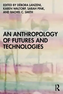 Antropología de los futuros y las tecnologías - An Anthropology of Futures and Technologies