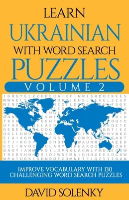 Aprende ucraniano con sopas de letras Volumen 2: Aprende vocabulario en ucraniano con 130 desafiantes sopas de letras bilingües para todas las edades - Learn Ukrainian with Word Search Puzzles Volume 2: Learn Ukrainian Language Vocabulary with 130 Challenging Bilingual Word Find Puzzles for All Ages