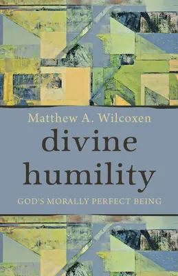 Humildad divina: La perfección moral de Dios - Divine Humility: God's Morally Perfect Being