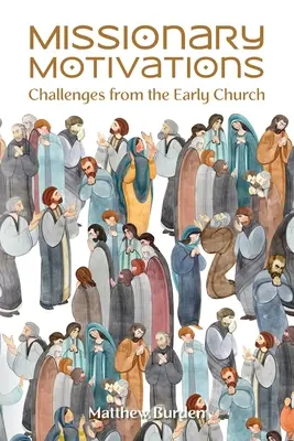 Motivaciones misioneras: Desafíos de la Iglesia primitiva - Missionary Motivations: Challenges from the Early Church