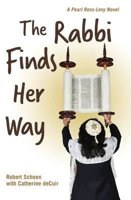 La rabina encuentra su camino: Una novela de Pearl Ross-Levy - The Rabbi Finds Her Way: A Pearl Ross-Levy Novel