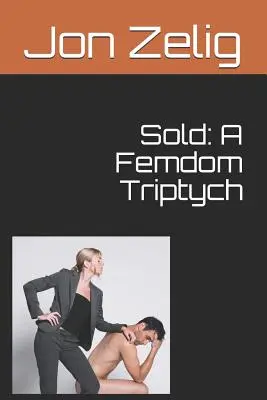 Vendido: A Femdom Triptych - Sold: A Femdom Triptych